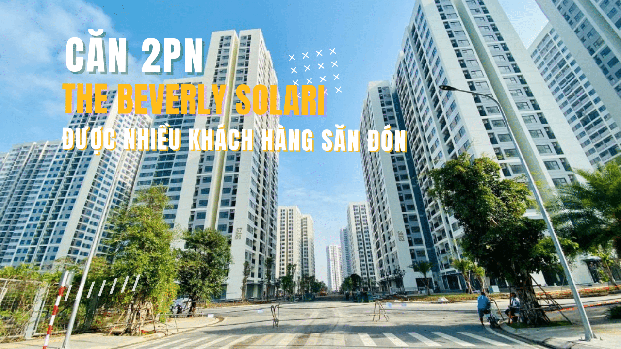 Căn hộ 2 PN tại The Beverly Solari được nhiều khách hàng săn đón