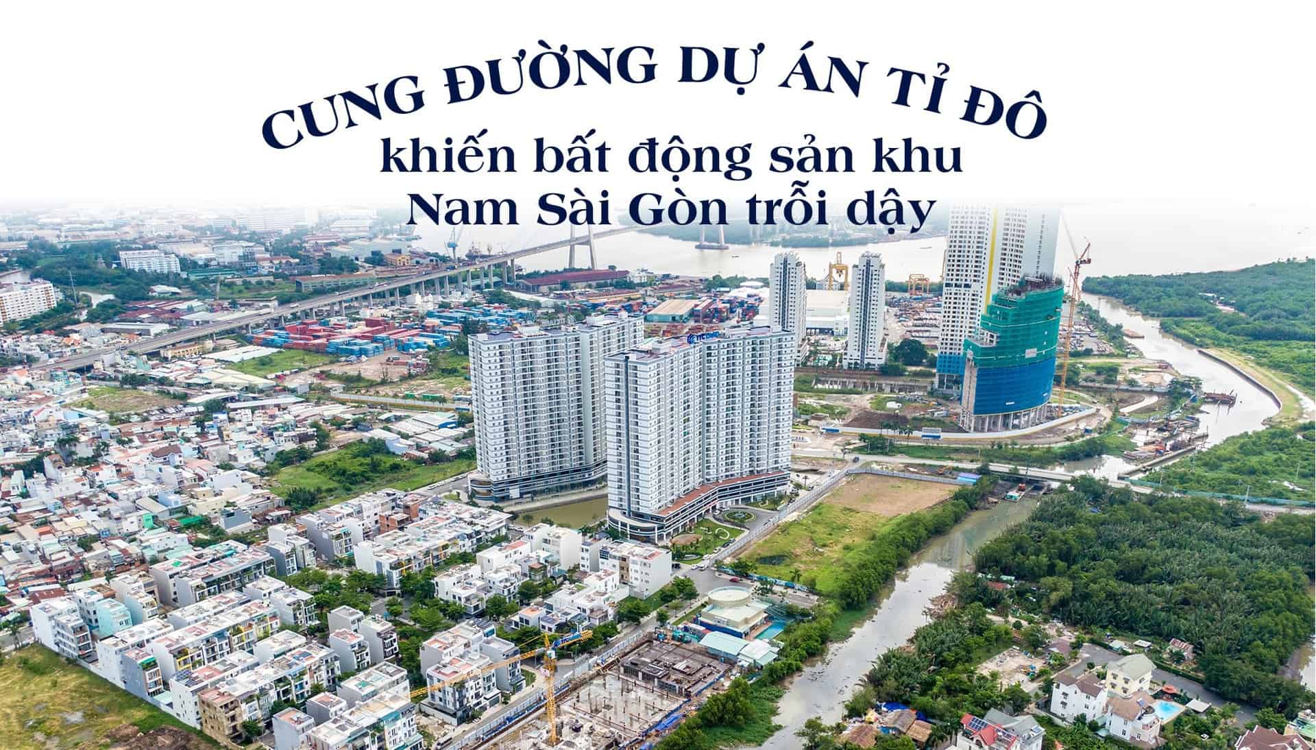 Cung đường dự án tỉ đô khiến bất động sản khu Nam Sài Gòn trỗi dậy