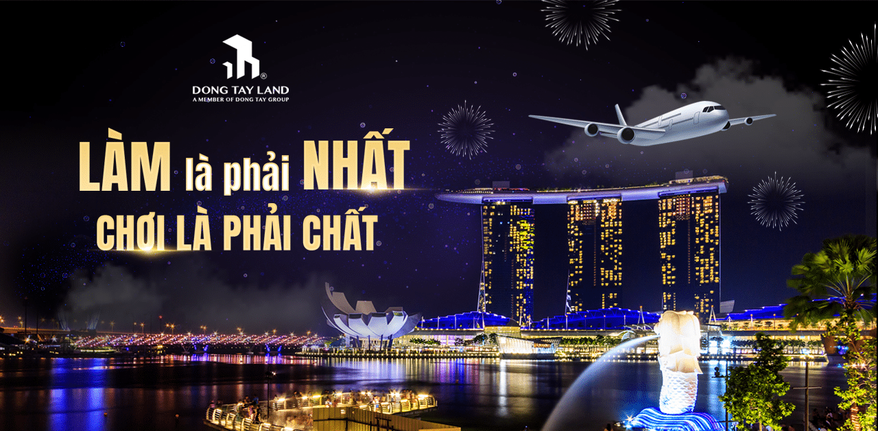 Đông Tây Land khởi động đường đua “Làm là phải nhất – Chơi là phải chất”, cơ hội du lịch đảo quốc Singapore